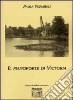 Il pianoforte di Victoria libro