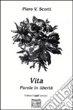 Vita. Parole in libertà libro