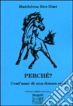 Perché? Cent'anni di una donna sola libro