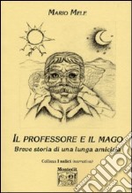 Il professore e il mago. Breve storia di una lunga amicizia