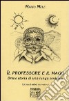 Il professore e il mago. Breve storia di una lunga amicizia libro