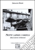 Notte lungo i Navigli. Dieci storie milanesi libro