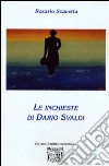 Le inchieste di Dario Svaldi libro di Scavetta Rosario