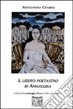 Il libero poetastro di Amargura libro