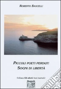 Piccoli poeti perduti. Sogni di libertà libro