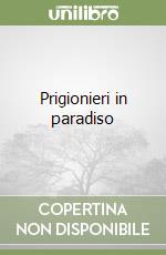 Prigionieri in paradiso