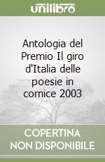 Antologia del Premio Il giro d'Italia delle poesie in cornice 2003 libro