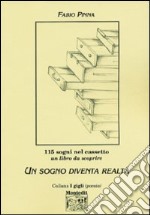 Un sogno diventa realtà. 115 sogni nel cassetto. Un libro da scoprire libro