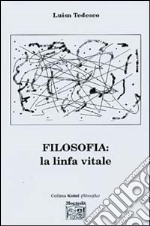 Filosofia. La linfa vitale