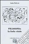 Filosofia. La linfa vitale libro