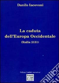 La caduta dell'Europa occidentale (Italia 2131) libro