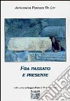 Fra passato e presente libro di Pieralisi Da Lio Annamaria