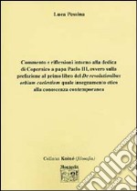 Commento e riflessioni intorno alla dedica di Copernico a papa Paolo III, ovvero sulla prefazione al primo libro del «De revolutionibus orium caelestium» quale... libro