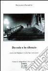 Da solo e in silenzio libro di Sassetto Francesco