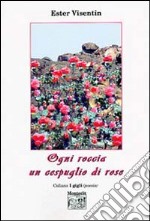 Ogni roccia un cespuglio di rose