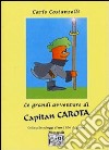 Le grandi avventure di Capitan Carota libro