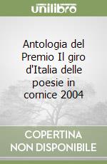 Antologia del Premio Il giro d'Italia delle poesie in cornice 2004 libro