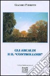 Gli arcaldi e il «controllore» libro di Ferretti Giacomo