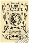 Incanti e cadute libro di Gottardi Marco