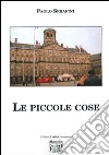 Le piccole cose libro di Serafini Paolo