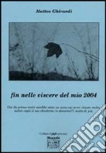 Fin nelle viscere del mio 2004 libro