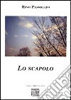 Lo scapolo libro di Passigato Rino