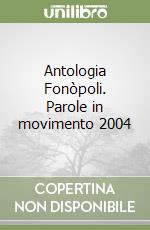 Antologia Fonòpoli. Parole in movimento 2004 libro