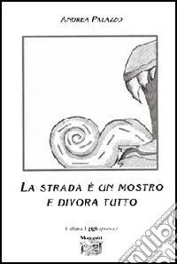 La strada è un mostro e divora tutto
