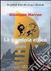 La gondola elfica libro di Marcon Giuseppe