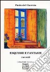 Esquisse e fantasie libro di Del Guercio Paolo