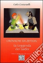 Cronache da Zefdon. La leggenda dei Luxfer libro