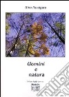 Uomini e natura libro di Passigato Rino