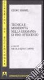 Tecnica e modernità nella Germania di fine Ottocento libro