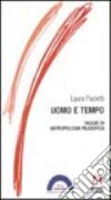 Uomo e tempo. Saggio di antropologia filosofica libro di Paoletti Laura