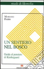 Un sentiero nel bosco. Guida al pensiero di Kierkegaard libro