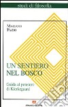 Un sentiero nel bosco. Guida al pensiero di Kierkegaard libro