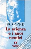 La scienza e i suoi nemici libro