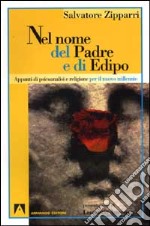 Nel nome del Padre e di Edipo. Appunti di psicoanalisi e religione per il nuovo millennio libro