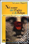 Nel nome del Padre e di Edipo. Appunti di psicoanalisi e religione per il nuovo millennio libro di Zipparri Salvatore