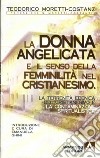 La terrenità edenica del cristianesimo e la contaminazione spiritualistica. La donna angelicata e il senso della femminilità nel cristianesimo libro