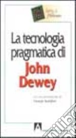 La tecnologia pragmatica di John Dewey