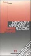 Insegnare e apprendere la filosofia. L'esercizio del pensiero libro