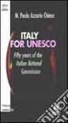 Italy for Unesco. Fifty years of the Italian national commission libro di Azzario Chiesa M. Paola