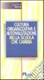 Cultura organizzativa e autovalutazione nella scuola che cambia libro