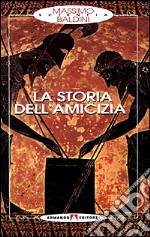 La storia dell'amicizia libro