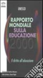 Rapporto mondiale sull'educazione 2000. Il diritto all'educazione libro