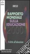 Rapporto mondiale sull'educazione 2000. Il diritto all'educazione libro