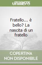 Fratello... è bello? La nascita di un fratello