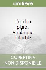 L'occhio pigro. Strabismo infantile libro