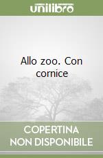 Allo zoo. Con cornice libro